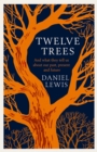 Twelve Trees : And What They Tell Us About Our Past, Present and Future - eBook