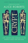 Crypt : Life, Death and Disease in the Middle Ages and Beyond - Book