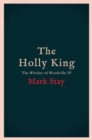 The Holly King : The thrilling new wartime fantasy adventure - Book