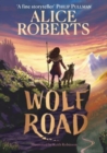 Wolf Road : The bestselling animal adventure from TV's Alice Roberts - Book