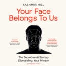 Your Face Belongs to Us : The Secretive Startup Dismantling Your Privacy - eAudiobook