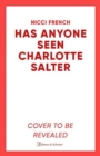 Has Anyone Seen Charlotte Salter? : The 'unputdownable' [Erin Kelly] new thriller from the bestselling author of psychological suspense - Book