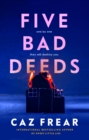 Five Bad Deeds : One by one they will destroy you . . . - Book