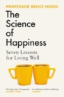 The Science of Happiness : Seven Lessons for Living Well - Book