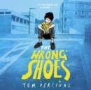 The Wrong Shoes : The vital new novel from the bestselling creator of Big Bright Feelings - eAudiobook