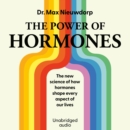 The Power of Hormones : The new science of how hormones shape every aspect of our lives - eAudiobook