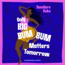 Only Big Bumbum Matters Tomorrow - eAudiobook