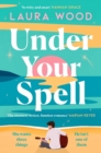 Under Your Spell : the romance of 2024 with laugh-till-you-cry humour and butterfly-inducing romance - Book