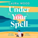 Under Your Spell : 'For any fans of Emily Henry, this is a romantic read supreme' - STYLIST - eAudiobook