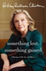 Something Lost, Something Gained : Reflections on Life, Love and Liberty - Book