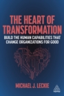 The Heart of Transformation : Build the Human Capabilities that Change Organizations for Good - eBook