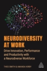 Neurodiversity at Work : Drive Innovation, Performance and Productivity with a Neurodiverse Workforce - eBook