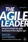 The Agile Leader : How to Create an Agile Business in the Digital Age - eBook