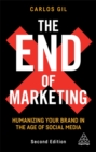 The End of Marketing : Humanizing Your Brand in the Age of Social Media - Book