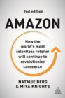 Amazon : How the World’s Most Relentless Retailer will Continue to Revolutionize Commerce - eBook