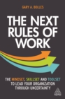 The Next Rules of Work : The Mindset, Skillset and Toolset to Lead Your Organization through Uncertainty - eBook