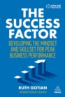 The Success Factor : Developing the Mindset and Skillset for Peak Business Performance - Book