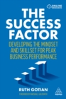 The Success Factor : Developing the Mindset and Skillset for Peak Business Performance - eBook