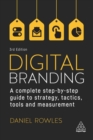Digital Branding : A Complete Step-by-Step Guide to Strategy, Tactics, Tools and Measurement - Book