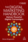 The Digital Marketing Handbook : Deliver Powerful Digital Campaigns - Book