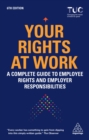 Your Rights at Work : A Complete Guide to Employee Rights and Employer Responsibilities - eBook