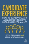 Candidate Experience : How to Improve Talent Acquisition to Drive Business Performance - eBook