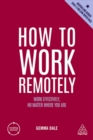 How to Work Remotely : Work Effectively, No Matter Where You Are - Book