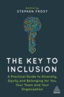 The Key to Inclusion : A Practical Guide to Diversity, Equity and Belonging for You, Your Team and Your Organization - Book