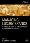 Managing Luxury Brands : A Complete Guide to Contemporary Luxury Brand Strategies - eBook