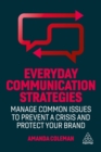 Everyday Communication Strategies : Manage Common Issues to Prevent a Crisis and Protect Your Brand - Book
