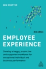 Employee Experience : Develop a Happy, Productive and Supported Workforce for Exceptional Individual and Business Performance - eBook