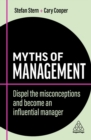 Myths of Management : Dispel the Misconceptions and Become an Influential Manager - Book