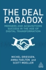 The Deal Paradox : Mergers and Acquisitions Success in the Age of Digital Transformation - eBook