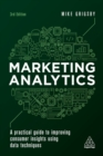 Marketing Analytics : A Practical Guide to Improving Consumer Insights Using Data Techniques - Book
