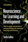 Neuroscience for Learning and Development : How to Apply Neuroscience and Psychology for Improved Learning and Training - Book