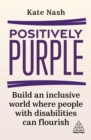 Positively Purple : Build an Inclusive World Where People with Disabilities Can Flourish - eBook