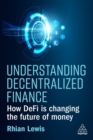 Understanding Decentralized Finance : How DeFi Is Changing the Future of Money - Book