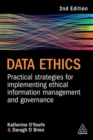 Data Ethics : Practical Strategies for Implementing Ethical Information Management and Governance - Book