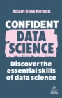 Confident Data Science : Discover the Essential Skills of Data Science - eBook