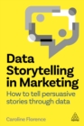 Data Storytelling in Marketing : How to Tell Persuasive Stories Through Data - eBook