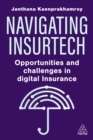 Navigating Insurtech : Opportunities and Challenges in Digital Insurance - eBook