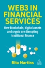 Web3 in Financial Services : How Blockchain, Digital Assets and Crypto are Disrupting Traditional Finance - eBook