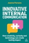 Innovative Internal Communication : How creativity, curiosity and technology can create lasting impact - eBook