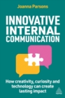 Innovative Internal Communication : How creativity, curiosity and technology can create lasting impact - Book