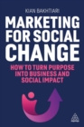 Marketing for Social Change : How to Turn Purpose into Business and Social Impact - Book