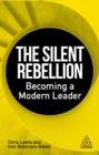 The Silent Rebellion : Becoming a Modern Leader - eBook