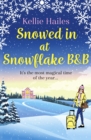 Snowed In At Snowflake B&B : Get snowed in with this heartwarming romance perfect for cold winter nights - eBook