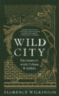 Wild City : Encounters With Urban Wildlife - Book