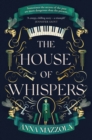 The House of Whispers : The thrilling new novel from the bestselling author of The Clockwork Girl! - Book