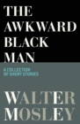 The Awkward Black Man - eBook